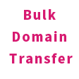 Bulk Domain Transfer