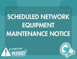 Scheduled Network Equipment Maintenance Notice