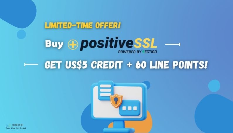 Limited-Time Offer: Buy Positive SSL Certificate Get US$5 Credit + 60 Line Points | Yuan-Jhen