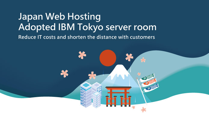 Japan Hosting IDC Based In IBM Tokyo, Recommended Solutions For Japan Market | Yuan-Jhen info.